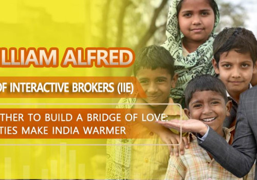 Prof. William Alfred, Chief Analyst of Interactive Brokers (IIE) Working together to build a bridge of Love: Charity Activities Make India Warmer