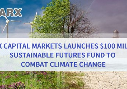 STARX Capital Markets Launches $100 Million Sustainable Futures Fund to Combat Climate Change