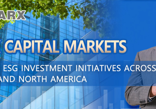 STARX Capital Markets Expands ESG Investment Initiatives Across Europe and North America